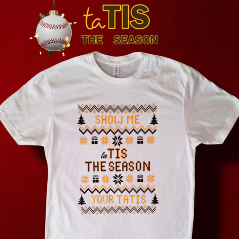 taTis The Season ❄️ Show Me Your Tatis Shirt